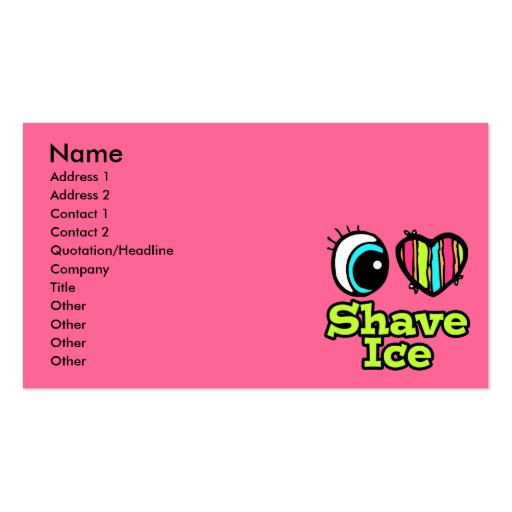 Bright Eye Heart I Love Shave Ice Business Card Templates (front side)