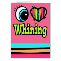 Bright Eye Heart I Love Whining Cards