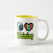 Bright Eye Heart I Love Whining Mugs