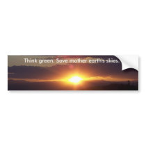 bright, Think green. Save mother earth's skies. bumper stickers