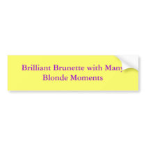 Brilliant Brunette with Many Blonde Moments bumper stickers by eddandi Brilliant Brunette with Many Blonde Moments bumper stickers