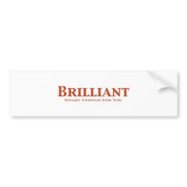 Brilliant Gifts bumper stickers by Funny_Gifts Brilliant Gifts bumper stickers