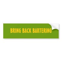 BRING BACK BARTERING bumper stickers