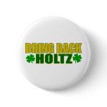 Bring Back Holtz buttons by worldsfair Bring Back Holtz Pins