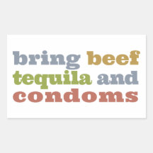 Bring Beef, Tequila and Condoms Stickers