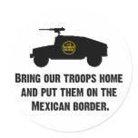 Bring Home Our Troops - Mexican Border Round Sticker