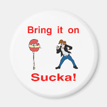 Bring It On Sucka! Fridge Magnet