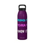 Bring it, Work it, Own it! Reusable Water Bottles