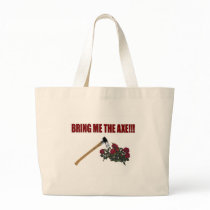 Bring Me The Axe!!! bags