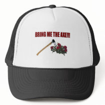 Bring Me The Axe!!! Trucker Hats