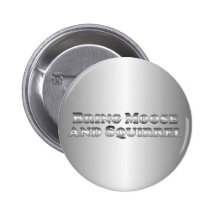 Bring Moose and Squirrel - Basic Pinback Button