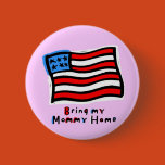 bring my mom home pin, usa, military, army, navy,