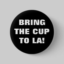 BRING THE CUP TO LA! buttons