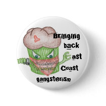 Bringing Back East Coast Gangsterism buttons