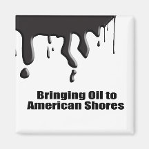 BRINGING OIL TO AMERICAN SHORES REFRIGERATOR MAGNET