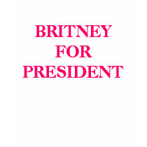 BRITNEY FOR PRESIDENT t-shirts
