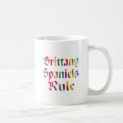 BRITTANY SPANIELS RULE MUG