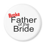 Broke Father of the Bride Magnet