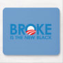 Broke is the new Black Mousepads