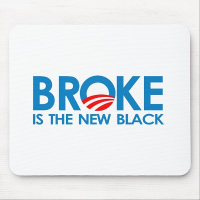 Broke is the new Black Mousepads by antiobama