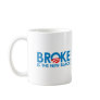 Broke is the new Black Coffee Mugs