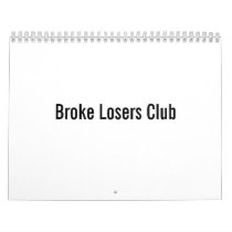 Broke Losers Club Calendar