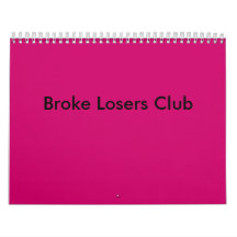 Broke Losers Club Calender Wall Calendars