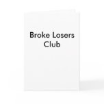 Broke Losers Club Greeting Card