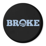 BROKE FRIDGE MAGNET