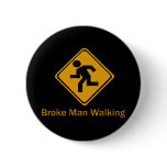 Broke Man Walking Pinback Buttons