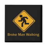 Broke Man Walking Magnets