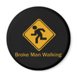 Broke Man Walking Magnet