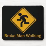 Broke Man Walking Mouse Pads
