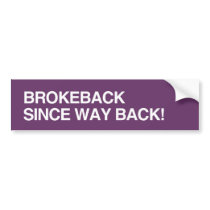 BROKEBACK SINCE WAY BACK.png Bumper Sticker