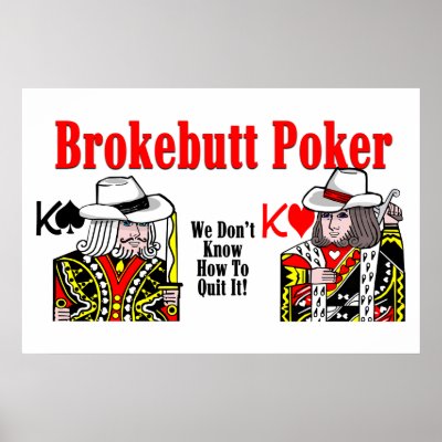 Brokebutt Poker Posters by londie
