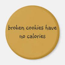 broken cookies have no calories magnets