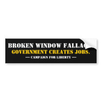 BROKEN WINDOW FALLACY... BUMPER STICKERS