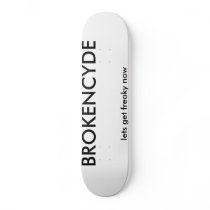 BROKENCYDE, lets get freaky now skateboards by getcrunk24 BROKENCYDE, lets get freaky now skateboards