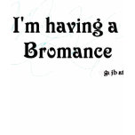 Bromance t-shirts