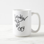 Brooklyn Made Me Cry Mug