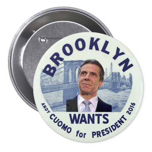 Brooklyn wants Andy Cuomo for President 2016 Pins