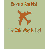 Brooms Are Not The Only Way to Fly! t-shirts by cloudbunnys Brooms Are Not The Only Way to Fly! t-shirts