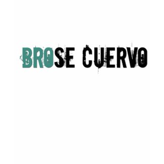 Brose Cuervo shirt