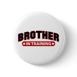 Brother In Training Buttons