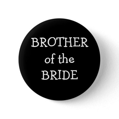 Brother Of The Bride Pinback Buttons