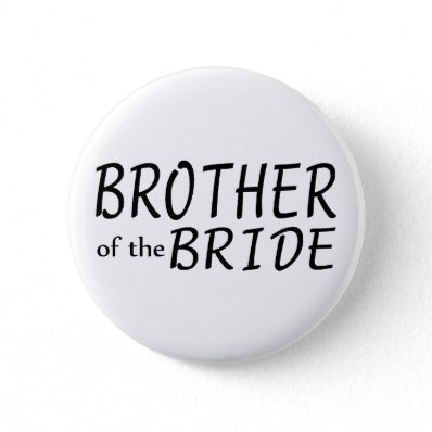 Brother Of The Bride Pinback Buttons