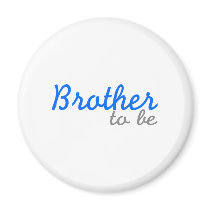 Brother To Be magnets by CelebrationZazzle Brother To Be magnets