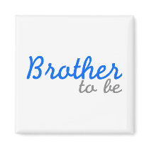 Brother To Be Fridge Magnet