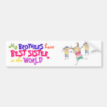 Brothers have Best Sister Bumper Sticker