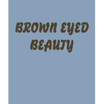 BROWN EYED BEAUTY t-shirts by ANGELA23 BROWN EYED BEAUTY t-shirts